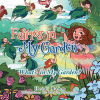 Fairies in My Garden: What's in My Garden? 1499056532 Book Cover