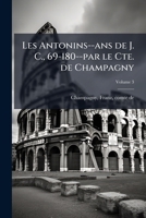 Les Antonins: ANS de J.-C., 69-180, Volume 3... 1172624631 Book Cover