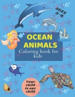 ocean animals coloring book for kids ages 3-6: coloring, mazes and gift for kids , activity book to practice coloring .. cute Big Coloring Book for Boys & Girls B091JHPZGR Book Cover