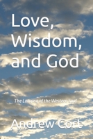 LOVE, WISDOM AND GOD: The Longing of the Western Soul 1453726764 Book Cover