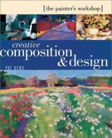 Creative Composition & Design: (The Painters Workshop) (The Painter's Workshop) 1581803036 Book Cover
