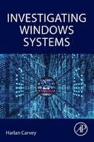Investigating Windows Systems 0128114150 Book Cover