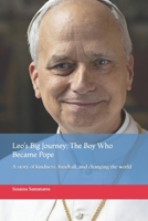 Leo’s Big Journey: The Boy Who Became Pope: A story of kindness, baseball, and changing the world B0FJ87KR1X Book Cover