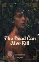 The Dead Can Also Kill 9360160350 Book Cover