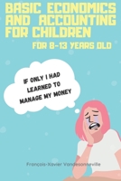 BASIC ECONOMICS AND ACCOUNTING FOR CHILDREN FOR 9-13 YEARS OLD: What if teaching your child to save his pocket money was easier than you thought? B096TJQQV6 Book Cover