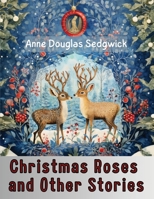 Christmas Roses and Other Stories 1514893509 Book Cover