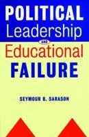 Political Leadership and Educational Failure (Jossey Bass Education Series) 0787940615 Book Cover