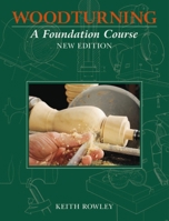 Woodturning: A Foundation Course 1861081146 Book Cover