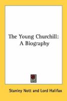 The Young Churchill: A Biography 1163174998 Book Cover