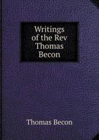 Writings Of The Rev. Thomas Becon 1179272471 Book Cover