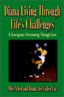 Diana Living Through Life's Challenges: A Courageous Overcoming Through Love 1403341265 Book Cover