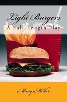 Light Burgers - A Full-Length Play 1542497965 Book Cover