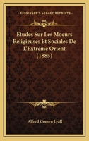 Etudes Sur Les Moeurs Religieuses Et Sociales de L'Extr Me-Orient 1248193903 Book Cover