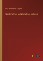 Wanderfahrten Und Wallfahrten Im Orient 1148165150 Book Cover