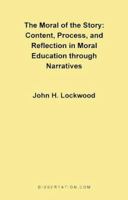 The Moral of the Story: Content, Process, Process, and Reflection in Moral Education Through Narratives 1581120389 Book Cover