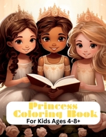 Princess Coloring Book: Coloring Book for kids 4-8+ B0C9SPDWQJ Book Cover
