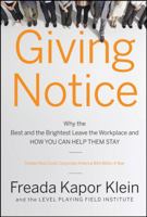 Giving Notice: Why the Best and Brightest are Leaving the Workplace and How You Can Help Them Stay 0787998095 Book Cover