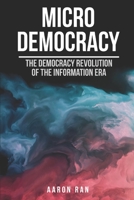 Micro Democracy: The democracy revolution of the information era. B086PRM2ND Book Cover
