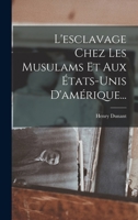 L'esclavage Chez Les Musulams Et Aux États-unis D'amérique... 1018687483 Book Cover