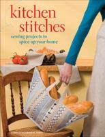 Kitchen Stitches: Sewing Projects to Spice Up Your Home 1604684038 Book Cover