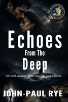 Echoes from the Deep: A Dark Maritime Thriller of Espionage, Seduction, and Institutional Betrayal: A brutally sexy technothriller blending cyber warf 1917642547 Book Cover