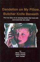 Dandelion on My Pillow, Butcher Knife Beneath 0970352522 Book Cover