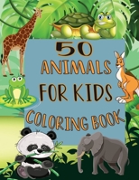 50 Animals For Kids Coloring Book: My First Beautiful Book of Easy Educational Coloring Pages of Animal Letters for boys and girls, Preschool and Kindergarten, Little Kids,100 pages B08W6QDD4S Book Cover