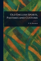 Old English Sports, Pastimes and Customs 1022976559 Book Cover