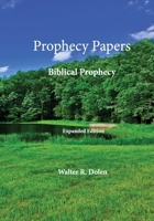 Prophecy Papers: Biblical Prophecy 1619180499 Book Cover
