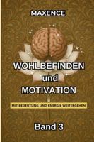 WOHLBEFINDEN und MOTIVATION Band 3: Mit Bedeutung und Energie weitergehen B0FWXBQJ3P Book Cover