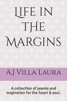 Life in the Margins: A collection of poems and inspiration for the heart & soul. B0CCCX5N81 Book Cover