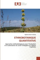 ETHNOBOTANIQUE QUANTITATIVE: Approches méthodologiques pour l’évaluation et la valorisation du savoir endogène en régions tropicales 6139536359 Book Cover