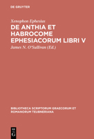 Xenophon Ephesivs: De Anthia Et Habrocome Ephesiacovorvm Libri V (Bibliotheca Teubneriana) 3598712812 Book Cover