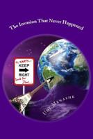 The Invasion That Never Happened 099685052X Book Cover