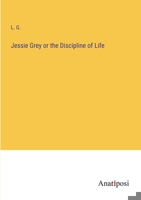 Jessie Grey or the Discipline of Life 3382176424 Book Cover