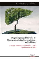 Diagnostique des Difficultés de l’Enseignement et de l’Apprentissage de l’Addition: Cas de la Monnaie « DOROME », Unité Traditionnelle au Mali (French Edition) 9999341616 Book Cover