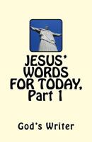 Jesus' Words for Today, Part 1 1974049205 Book Cover
