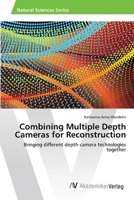 Combining Multiple Depth Cameras for Reconstruction 3639464079 Book Cover