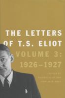Letters of T.S. Eliot: Volume 3: 1926-27 0300187238 Book Cover