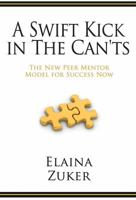 A Swift Kick in the Can'ts: The New Peer Mentor Model for Success Now 1629670731 Book Cover