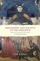 Philosophy and Politics at the Precipice: Time and Tyranny in the Works of Alexandre Kojève 0367735849 Book Cover