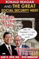 Ronald Reagan & the Great Social Security Heist: How Reagan Gave Birth to the Looting of Social Security 0985910542 Book Cover