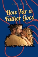 HOW FAR A FATHER GOES: A Novel of Loss, Love, and the Worlds We'd Cross to Save Someone (The Water Keepers) B0HDFL1C98 Book Cover
