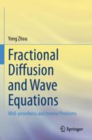 Fractional Diffusion and Wave Equations: Well-posedness and Inverse Problems 3031740300 Book Cover