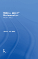 National Security Decisionmaking: The Israeli Case 0367006774 Book Cover