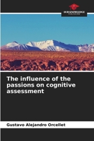 The influence of the passions on cognitive assessment 6206933199 Book Cover