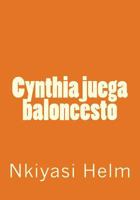 Cynthia juega baloncesto 1493696629 Book Cover