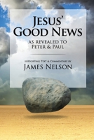 Jesus' Good Neww, as Revealed to Peter and Paul, by James Nelson 109245845X Book Cover