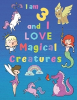 I am 3 and I LOVE Magical Creatures: I am 3 and I LOVE Magical Creatures Coloring Book Colouring Book for Children Aged Three for Hours of Fun and ... Unicorns fairies angels dragons and mermaids. 1688602100 Book Cover