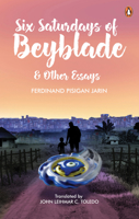 Anim na Sabado ng Beyblade at Iba Pang Sanaysay 9815058991 Book Cover